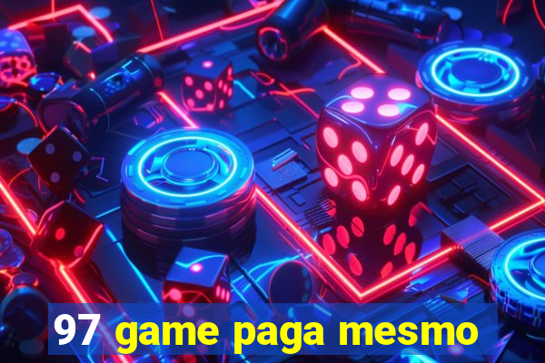 97 game paga mesmo